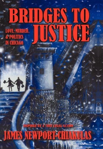 Cover for Newport-chiakul James Newport-chiakulas · Bridges to Justice: Love, Murder, &amp; Politics in Chicago (Hardcover bog) (2010)