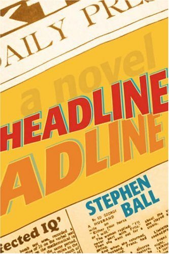 Cover for Stephen Ball · Headline: a Novel (Hardcover Book) (2008)