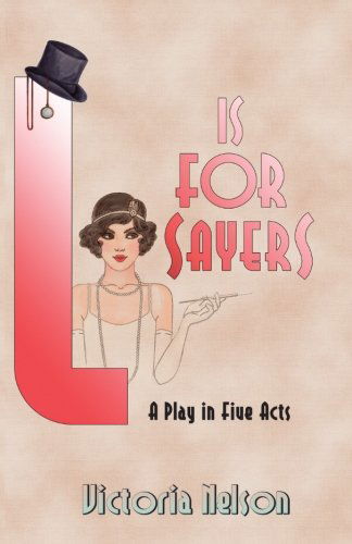 Cover for Victoria Nelson · L. is for Sayers: a Play in Five Acts (Pocketbok) (2012)