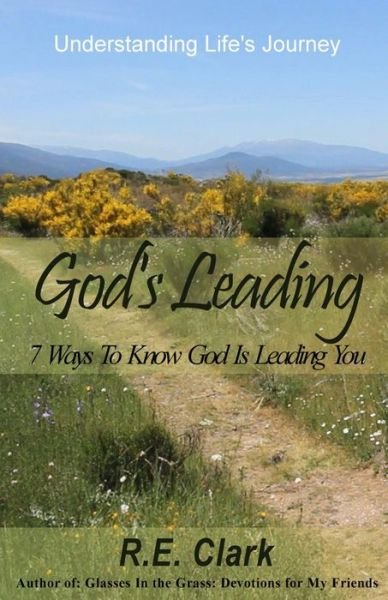 Cover for R. E. Clark · God's Leading: 7 Ways to Know God is Leading You (Paperback Book) (2013)