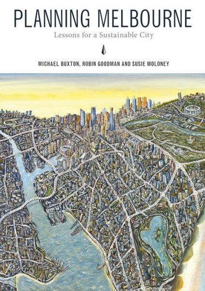 Cover for Michael Buxton · Planning Melbourne: Lessons for a Sustainable City (Paperback Book) (2016)