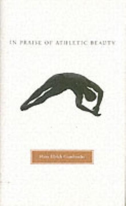 Cover for Hans Ulrich Gumbrecht · In Praise of Athletic Beauty (Hardcover Book) (2006)