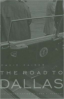 Cover for David Kaiser · The Road to Dallas: The Assassination of John F. Kennedy (Paperback Book) (2009)