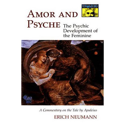 Cover for Erich Neumann · Amor and Psyche: The Psychic Development of the Feminine: A Commentary on the Tale by Apuleius. (Mythos Series) - Mythos: The Princeton / Bollingen Series in World Mythology (Paperback Book) (1971)