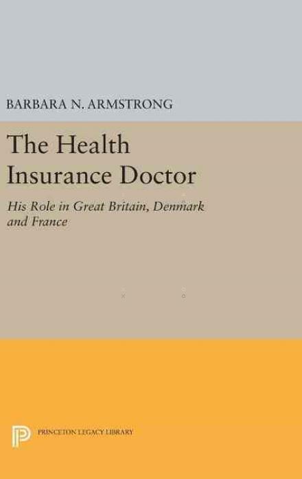 Cover for Barbara Nachtrieb Armstrong · Health Insurance Doctor - Princeton Legacy Library (Hardcover Book) (2016)