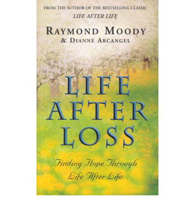Cover for Dr Raymond Moody · Life After Loss: Finding Hope Through Life After Life (Paperback Book) (2002)