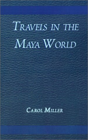 Cover for Carol Miller · Travels in the Maya World (Paperback Bog) (2000)