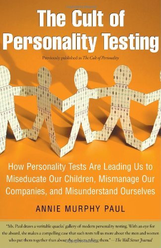 Cover for Annie Murphy Paul · The Cult of Personality Testing: How Personality Tests Are Leading Us to Miseducate Our Children, Mismanage Our Companies, and Misunderstand Ourselves (Paperback Bog) [New edition] (2005)
