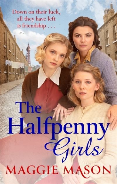 Cover for Maggie Mason · The Halfpenny Girls: A heart-breaking and nostalgic wartime family saga (Paperback Book) (2021)