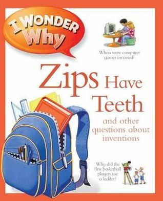 I Wonder Why Zips Have Teeth - I Wonder Why - Barbara Taylor - Kirjat - Pan Macmillan - 9780753432723 - torstai 13. syyskuuta 2012