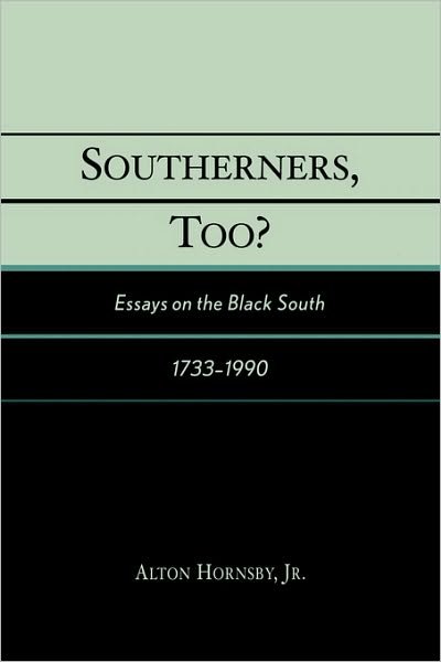 Cover for Hornsby, Alton, Jr. · Southerners, Too?: Essays on the Black South, 1733-1990 (Paperback Book) (2004)