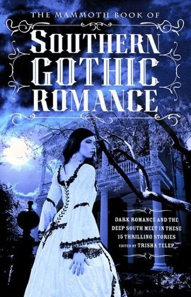 Cover for Trisha Telep · The Mammoth Book of Southern Gothic Romance (Taschenbuch) (2015)