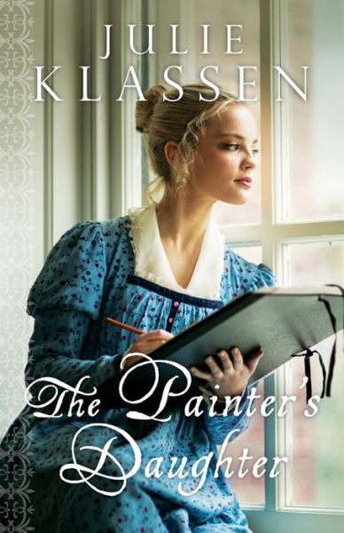 The Painter's Daughter - Julie Klassen - Books - Baker Publishing Group - 9780764210723 - December 1, 2015