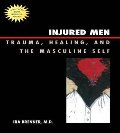 Cover for Ira Brenner · Injured Men: Trauma, Healing, and the Masculine Self (Gebundenes Buch) (2009)