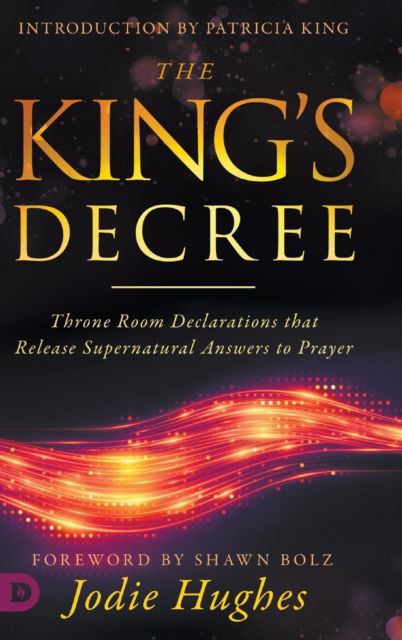 Cover for Jodie Hughes · The King's Decree: Throne Room Declarations that Release Supernatural Answers to Prayer (Hardcover Book) (2020)