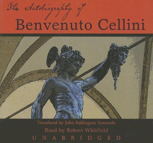 Cover for Benvenuto Cellini · The Autobiography of Benvenuto Cellini: Library Edition (Lydbok (CD)) [Unabridged edition] (2007)