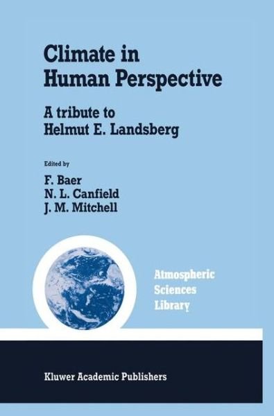 Cover for Helmut Erich Landsberg · Climate in Human Perspective: A tribute to Helmut E. Landsberg - Atmospheric and Oceanographic Sciences Library (Innbunden bok) [1991 edition] (1991)