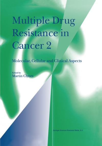 Cover for M Clynes · Multiple Drug Resistance in Cancer 2: Molecular, Cellular and Clinical Aspects (Innbunden bok) [Reprinted from CYTECHNOLOGY, 27:1-3, 1998 edition] (1999)