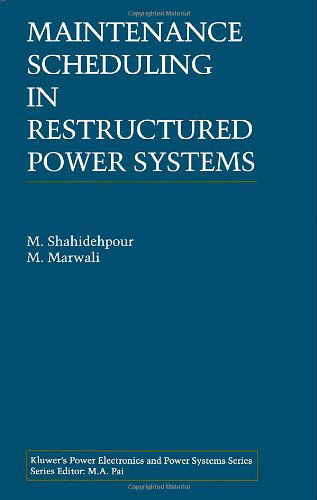 Cover for M. Shahidehpour · Maintenance Scheduling in Restructured Power Systems - Power Electronics and Power Systems (Hardcover Book) [2000 edition] (2000)