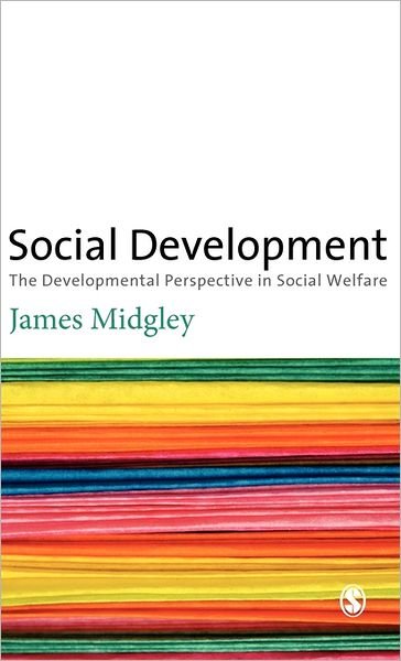 Cover for James O. Midgley · Social Development: The Developmental Perspective in Social Welfare (Hardcover Book) (1995)