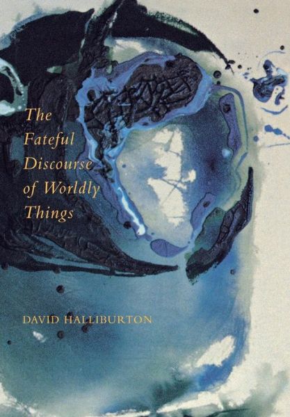 Cover for David Halliburton · The Fateful Discourse of Worldly Things (Gebundenes Buch) (1997)