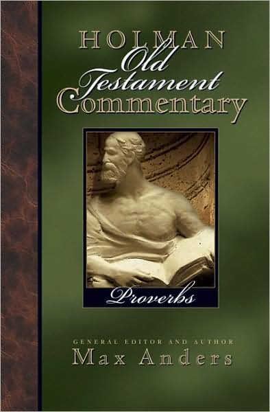 Proverbs - Holman Old Testament Commentary - Max Anders - Books - Broadman & Holman Publishers - 9780805494723 - July 1, 2005