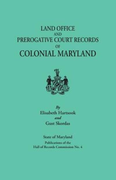 Cover for Elisabeth Hartsook · Land Office and Prerogative Court Records of Colonial Maryland. State of Maryland Publications of the Hall of Records Commission No. 4 (Taschenbuch) (2015)
