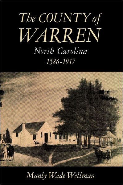 Cover for Manly Wade Wellman · The County of Warren, North Carolina, 1586-1917 (Pocketbok) [New edition] (2002)