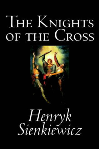 The Knights of the Cross - Henryk Sienkiewicz - Books - Wildside Press - 9780809595723 - 2004