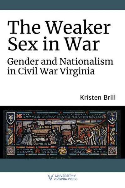 Cover for Kristen Brill · The Weaker Sex in War: Gender and Nationalism in Civil War Virginia - A Nation Divided (Paperback Book) (2022)