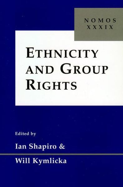 Cover for Will Kymlicka · Ethnicity and Group Rights: Nomos XXXIX - NOMOS - American Society for Political and Legal Philosophy (Taschenbuch) [New edition] (2000)