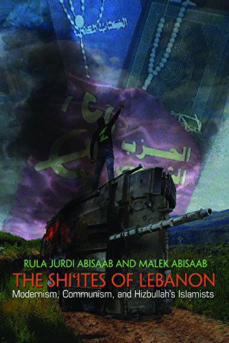 Cover for Rula Jurdi Abisaab · The Shi'ites of Lebanon: Modernism, Communism, and Hizbullah's Islamists - Middle East Studies Beyond Dominant Paradigms (Hardcover Book) (2014)