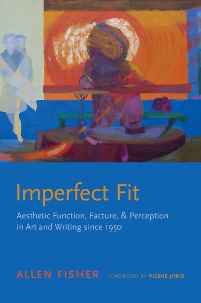 Cover for Allen Fisher · Imperfect Fit: Aesthetic Function, Facture, and Perception in Art and Writing since 1950 - Modern &amp; Contemporary Poetics (Paperback Book) (2016)