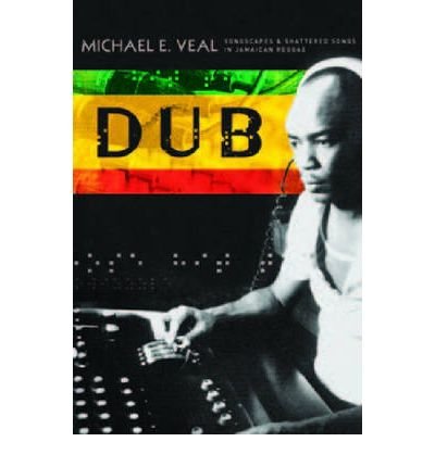 Dub - Michael Veal - Books - Wesleyan University Press - 9780819565723 - April 30, 2007