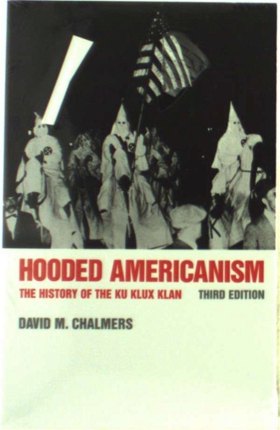 Cover for David J. Chalmers · Hooded Americanism: The History of the Ku Klux Klan (Paperback Bog) [Third edition] (1987)