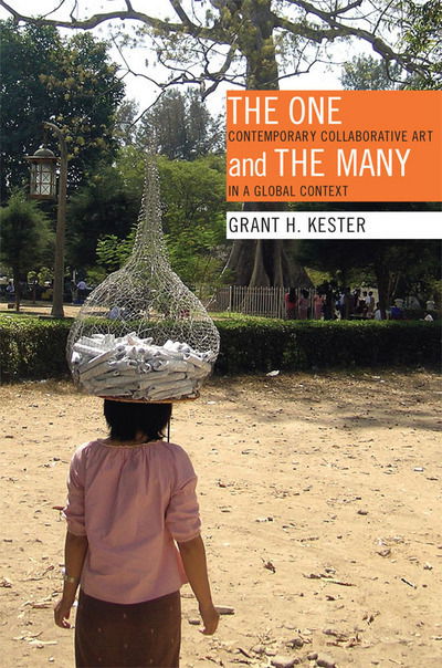 Cover for Grant H. Kester · The One and the Many: Contemporary Collaborative Art in a Global Context (Hardcover Book) (2011)