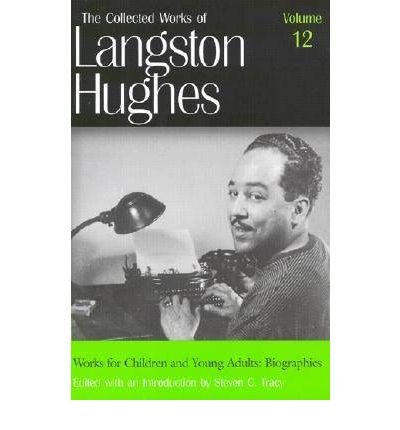 Cover for Langston Hughes · The Collected Works of Langston Hughes v. 12; Works for Children and Young Adults - Biographies - The Collected Works of Langston Hughes (Gebundenes Buch) (2001)