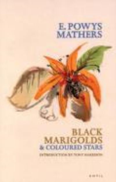 Cover for Edward Powys Mathers · Black Marigolds and Coloured Stars (Paperback Bog) (2004)