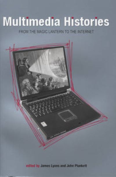 Cover for James Lyons · Multimedia Histories: From Magic Lanterns to Internet - Exeter Studies in Film History (Hardcover Book) (2007)