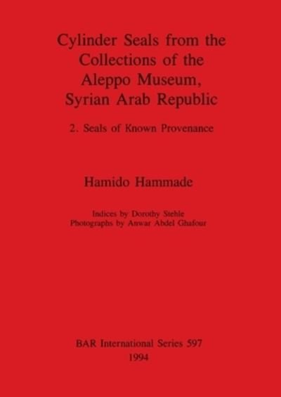 Cover for Hamido Hammade · Cylinder Seals from the Collections of the Aleppo Museum, Syrian Arab Republic (British Archaeological Reports (BAR) International) (Paperback Bog) [2Rev Ed edition] (1994)