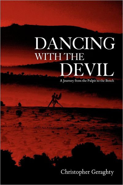 Cover for Christopher Geraghty · Dancing with the Devil: a Journey from the Pulpit to the Bench (Paperback Book) (2012)