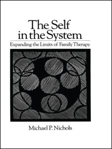 Cover for Michael P. Nichols · Self In The System: Expanding The Limits Of Family Therapy (Hardcover Book) (1987)