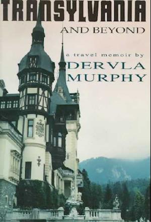 Cover for Dervla Murphy · Transylvania and Beyond: a Travel Memoir (Hardcover Book) [1st edition] (1993)