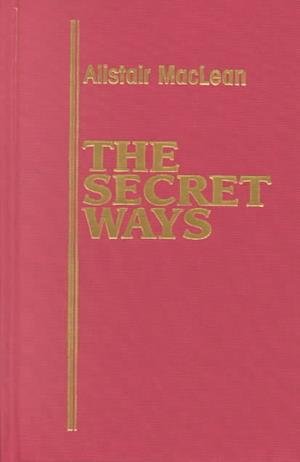 The secret ways - Alistair MacLean - Livres - American Reprint Co. - 9780891901723 - 24 août 2007