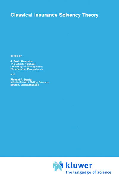 Classical Insurance Solvency Theory - Huebner International Series on Risk, Insurance and Economic Security - J David Cummins - Books - Kluwer Academic Publishers - 9780898382723 - May 31, 1988