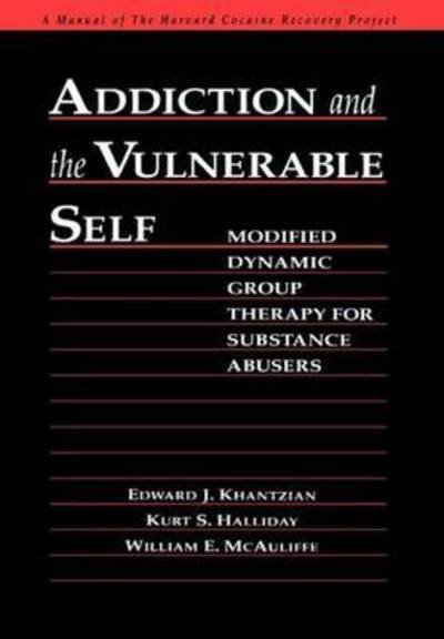 Addiction and the Vulnerable Self: Modified Dynamic Group Therapy for Substance Abusers - Guilford Substance Abuse - Edward J. Khantzian - Livres - Guilford Publications - 9780898621723 - 25 décembre 1990