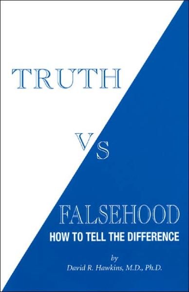 Truth vs Falsehood: How to Tell the Difference - David R. Hawkins - Books - Veritas Publishing - 9780971500723 - June 27, 2005