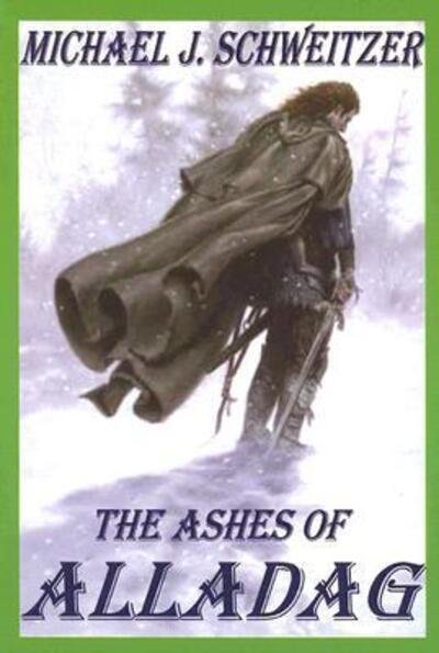 Cover for Michael J Schweitzer · The Ashes of Alladag: The Unending War Trilogy, Book 2 (Paperback Bog) (2004)