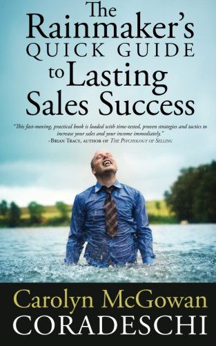 Cover for Carolyn Mcgowan Coradeschi · The Rainmaker's Quick Guide to Lasting Sales Success (Taschenbuch) (2013)