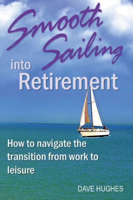 Cover for Dave Hughes · Smooth Sailing into Retirement (Paperback Book) (2017)